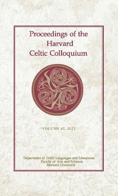 Proceedings of the Harvard Celtic Colloquium, 42: 2023 - cover