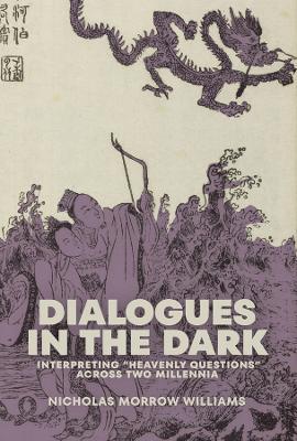 Dialogues in the Dark: Interpreting “Heavenly Questions” across Two Millennia - Nicholas Morrow Williams - cover