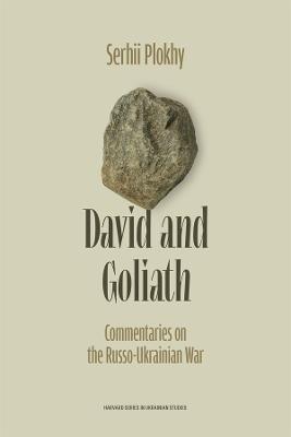 David and Goliath: Commentaries on the Russo-Ukrainian War - Serhii Plokhy - cover