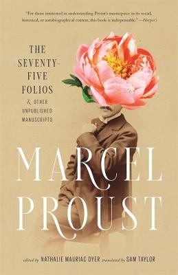 The Seventy-Five Folios and Other Unpublished Manuscripts - Marcel Proust - cover