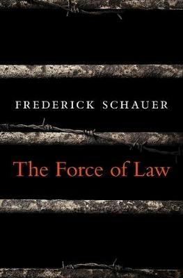 The Force of Law - Frederick Schauer - cover