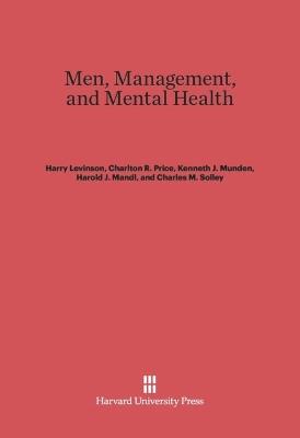 Men, Management, and Mental Health - Harry Levinson,Charlton R. Price,Kenneth J. Munden - cover