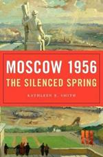 Moscow 1956: The Silenced Spring
