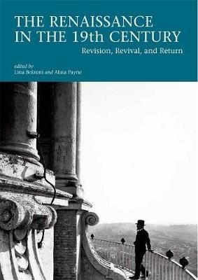 The Renaissance in the 19th Century: Revision, Revival, and Return - cover