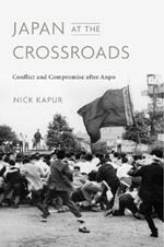 Japan at the Crossroads: Conflict and Compromise after Anpo