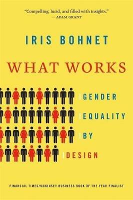 What Works: Gender Equality by Design - Iris Bohnet - cover