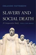 Slavery and Social Death: A Comparative Study, With a New Preface