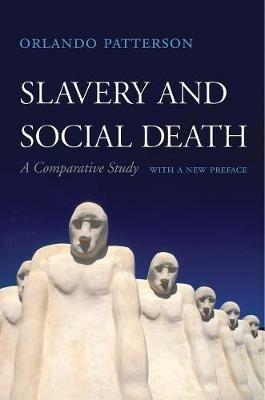 Slavery and Social Death: A Comparative Study, With a New Preface - Orlando Patterson - cover