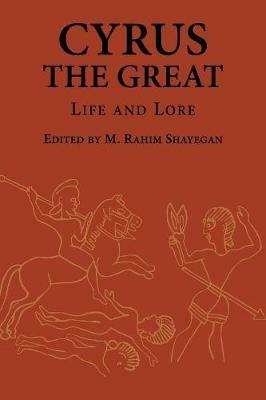 Cyrus the Great: Life and Lore - cover