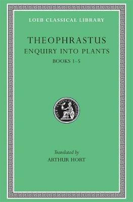 Enquiry into Plants, Volume I: Books 1–5 - Theophrastus - cover