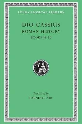 Roman History, Volume V: Books 46–50 - Dio Cassius - cover
