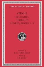 Eclogues. Georgics. Aeneid, Books 1–6