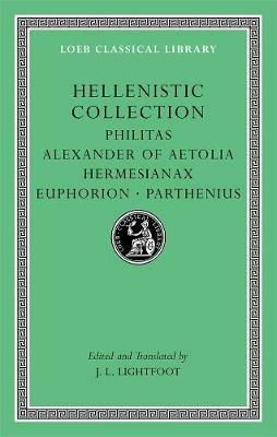 Hellenistic Collection: Philitas. Alexander of Aetolia. Hermesianax. Euphorion. Parthenius - cover