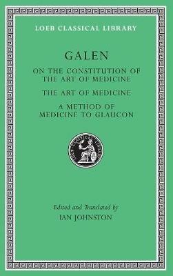 On the Constitution of the Art of Medicine. The Art of Medicine. A Method of Medicine to Glaucon - Galen - cover