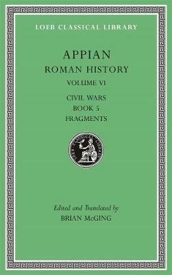 Roman History, Volume VI: Civil Wars, Book 5. Fragments - Appian - cover