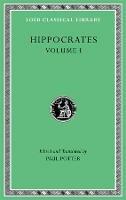 Hippocrates, Volume I: Ancient Medicine. Airs, Waters, Places. Epidemics 1 and 3. The Oath. Precepts. Nutriment