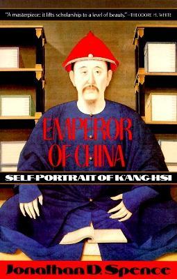 Emperor of China: Self-portrait of K'ang-Hsi: Self-Portrait of K'ang-Hsi - Jonathan D. Spence - cover