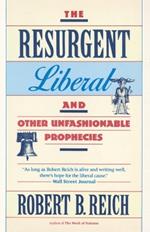 The Resurgent Liberal: And Other Unfashionable Prophecies