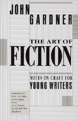 The Art of Fiction: Notes on Craft for Young Writers - John Gardner - cover
