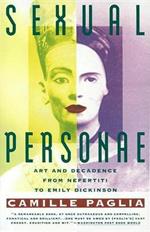 Sexual Personae: Art & Decadence from Nefertiti to Emily Dickinson