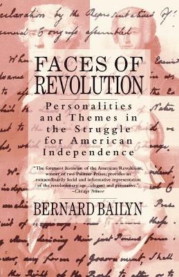 Faces of Revolution: Personalities & Themes in the Struggle for American Independence - Bernard Bailyn - cover