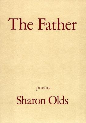 The Father: Poems - Sharon Olds - cover