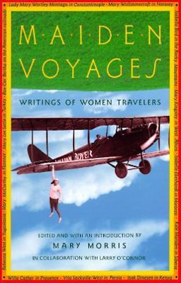 Maiden Voyages: Writings of Women Travelers - cover
