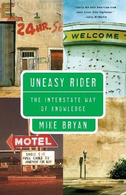 Uneasy Rider: The Interstate Way of Knowledge - Mike Bryan - cover