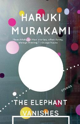 The Elephant Vanishes: Stories - Haruki Murakami - cover