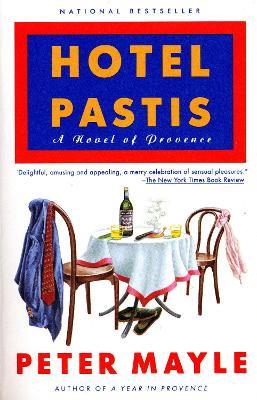 Hotel Pastis: A Novel of Provence - Peter Mayle - cover