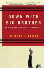 Down with Big Brother: The Fall of the Soviet Empire