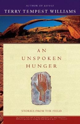 An Unspoken Hunger: Stories from the Field - Terry Tempest Williams - cover