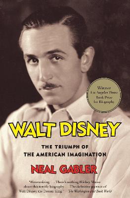 Walt Disney: The Triumph of the American Imagination - Neal Gabler - cover