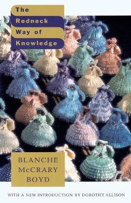 The Redneck Way of Knowledge: With a new introduction by Dorothy Allison - Blanche McCrary Boyd - cover