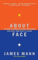 About Face: A History of America's Curious Relationship with China, from Nixon to Clinton