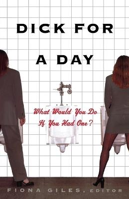 Dick for a Day: What Would You Do If You Had One? - cover