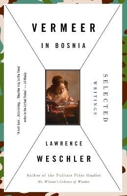 Vermeer in Bosnia: Selected Writings - Lawrence Weschler - cover