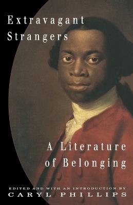 Extravagant Strangers: A Literature of Belonging - Caryl Phillips - cover