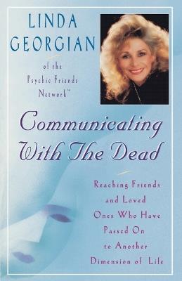 Communicating with the Dead: Reaching Friends and Loved Ones Who Haved Passed On to Another Dimension of Life - Linda Georgian - cover