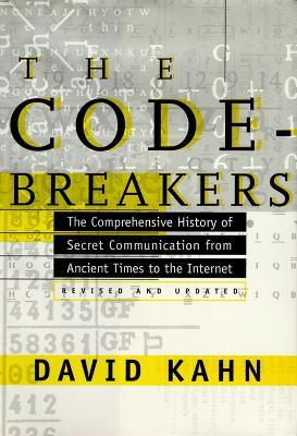 The Codebreakers: The Comprehensive History of Secret Communication from Ancient Times to the Internet - David Kahn - cover