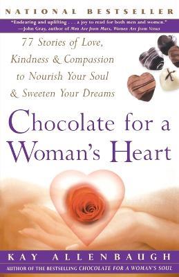 Chocolate for a Woman's Heart: 77 Stories to Feed Your Spirit and Warm Your Heart - Kay Allenbaugh - cover