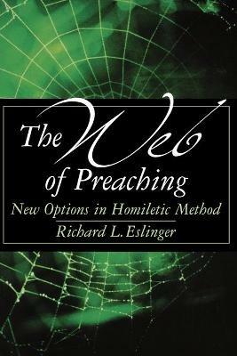 The Web of Preaching: New Methods in Homiletic Method - Richard Eslinger - cover