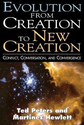 Evolution from Creation to New Creation: The Controversy in Laboratory, Church, and Society - Ted Peters,Martin Hewlett - cover