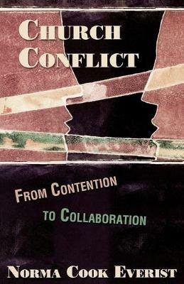 Church Conflict: From Contention to Collaboration - Norma Cook Everist - cover
