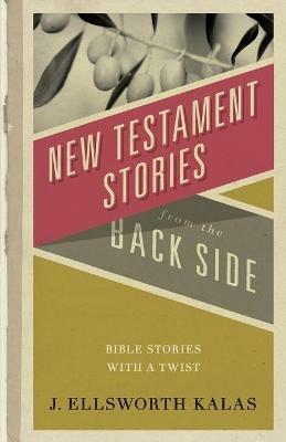 New Testament Stories from the Back Side - J. Ellsworth Kalas - cover