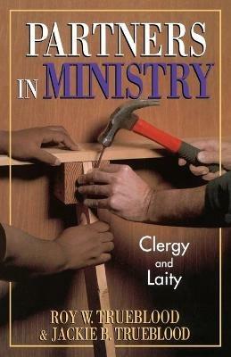Partners in Ministry: Clergy and Laity - Roy W. Trueblood,Jackie W. Trueblood - cover