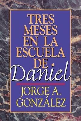 Tres Meses en la Escuela de Daniel - Jorge A. Gonzalez - cover