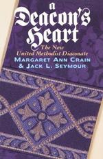 A Deacon's Heart: The New United Methodist Diaconate