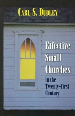 Effective Small Churches 21st Centu - DUDLEY - cover
