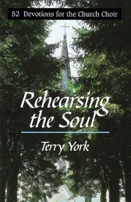 Rehearsing the Soul: 52 Devotions for the Church Choir - Terry York - cover